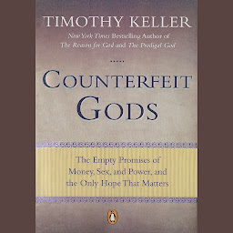 「Counterfeit Gods: The Empty Promises of Money, Sex, and Power, and the Only Hope that Matters」圖示圖片