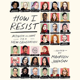Icon image How I Resist: Activism and Hope for a New Generation