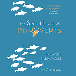 Icon image The Secret Lives of Introverts: Inside Our Hidden World