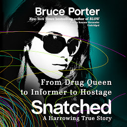 Icon image Snatched: From Drug Queen to Informer to Hostage—a Harrowing True Story