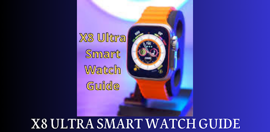X8 ULTRA SMART WATCH GUIDE
