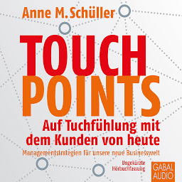 Obraz ikony: Touchpoints (Dein Business): Auf Tuchfühlung mit dem Kunden von heute