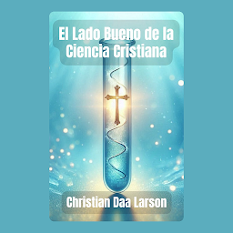 Icon image El Lado Bueno de la Ciencia Cristiana