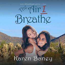 Icon image The Air I Breathe: A Single Mom Starting Over Christian Romance (Steadfast Love Book 1)