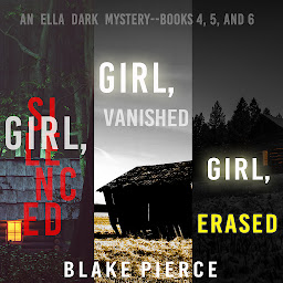 Icon image An Ella Dark FBI Suspense Thriller Bundle: Girl, Silenced (#4), Girl, Vanished (#5), and Girl, Erased (#6)