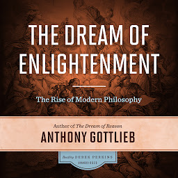 Icon image The Dream of Enlightenment: The Rise of Modern Philosophy