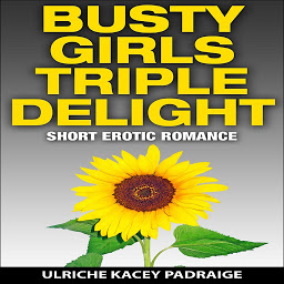 Icon image Busty Girls Triple Delight: Short Erotic Romance