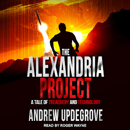 Icon image The Alexandria Project: A Tale of Treachery and Technology