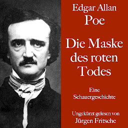 Icon image Edgar Allan Poe: Die Maske des roten Todes: Eine Schauergeschichte. Ungekürzt gelesen.