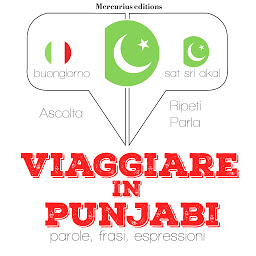 Icon image Viaggiare in punjabi: "Ascolta, ripeti, parla", Corso di apprendimento linguistico
