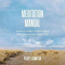 Icon image Meditation Manual: Simple Directions For A Life-Changing Practice