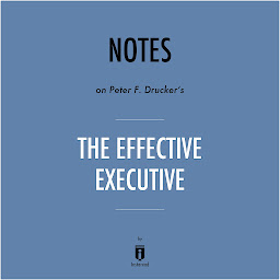 Obraz ikony: Notes on Peter F. Drucker's The Effective Executive by Instaread