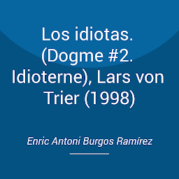 Obraz ikony: Los idiotas. (Dogme #2. Idioterne), Lars von Trier (1998)