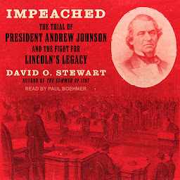 Icon image Impeached: The Trial of President Andrew Johnson and the Fight for Lincoln's Legacy