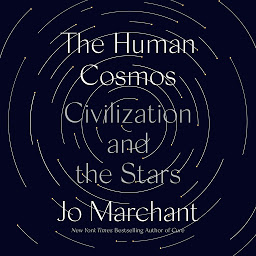Icon image The Human Cosmos: Civilization and the Stars