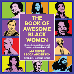 Icon image The Book of Awesome Black Women: Sheroes, Boundary Breakers, and Females Who Changed the World
