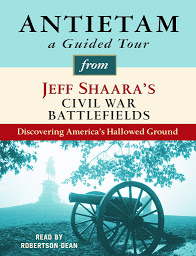 Icon image Antietam: A Guided Tour from Jeff Shaara's Civil War Battlefields: What happened, why it matters, and what to see