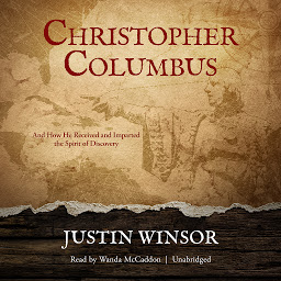 Icon image Christopher Columbus: And How He Received and Imparted the Spirit of Discovery