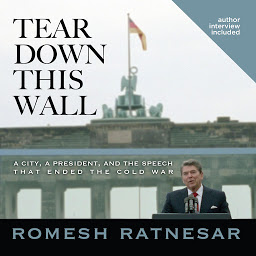 Icon image Tear Down This Wall: A City, a President, and the Speech that Ended the Cold War
