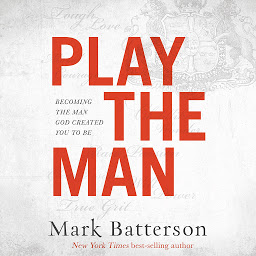 Icon image Play the Man: Becoming the Man God Created You to Be