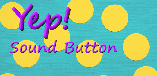 Yep! Sound Button