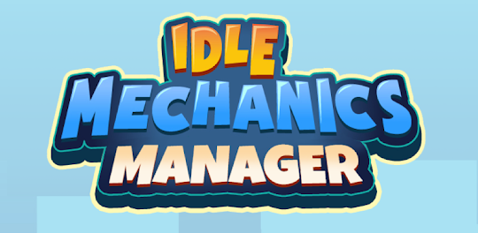 Idle Mechanics Manager