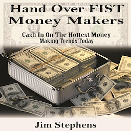 Obraz ikony: Hand over Fist Money Makers: Cash In On The Hottest Money Making Trends Today
