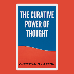 Icon image The Curative Power of Thought: The Curative Power of Thought: Harnessing the Mind for Healing and Well-being by [Author's Name]