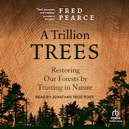 Obrázek ikony A Trillion Trees: Restoring Our Forests by Trusting in Nature