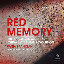 Obraz ikony: Red Memory: The Afterlives of China's Cultural Revolution