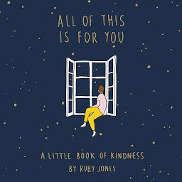 Icon image All of This Is for You: A Little Book of Kindness