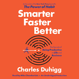 Icon image Smarter Faster Better: The Secrets of Being Productive in Life and Business