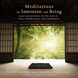 Icon image Meditations on Intention and Being: Daily Reflections on the Path of Yoga, Mindfulness, and Compassion