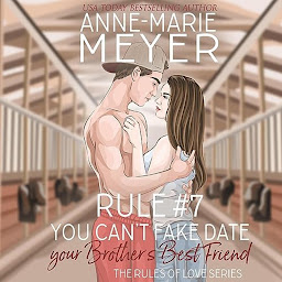 Icon image Rule #7: You Can't Fake Date Your Brother's Best Friend: A Standalone Sweet High School Romance