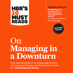 Obraz ikony: HBR's 10 Must Reads on Managing in a Downturn (Expanded Edition)