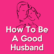 How To Be A Good Husband(Better Husband)