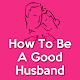 How To Be A Good Husband(Better Husband) Auf Windows herunterladen