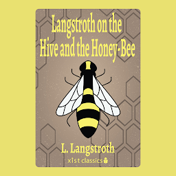 Icon image Langstroth on the Hive and the Honey-Bee