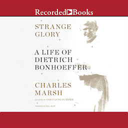 Ikonas attēls “Strange Glory: A Life of Dietrich Bonhoeffer”