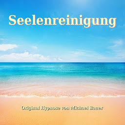 Obraz ikony: Seelenreinigung (Hypnose-CDs von Michael Bauer als Download): Die bewährte Hypnose, um Altlasten hinter sich zu lassen und Blockaden zu lösen