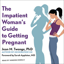 Icon image The Impatient Woman's Guide to Getting Pregnant