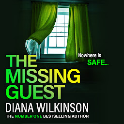 Icon image The Missing Guest: A completely gripping psychological thriller from Diana Wilkinson for 2024