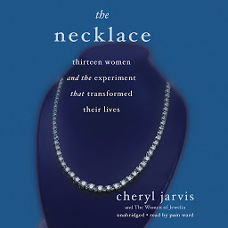 Icon image The Necklace: Thirteen Women and the Experiment That Transformed Their Lives