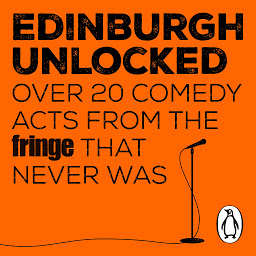 Obraz ikony: Edinburgh Unlocked: Over 20 Comedy Acts From the Fringe that Never Was