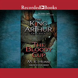 Obraz ikony: The King Arthur Trilogy Book Three: The Bloody Cup