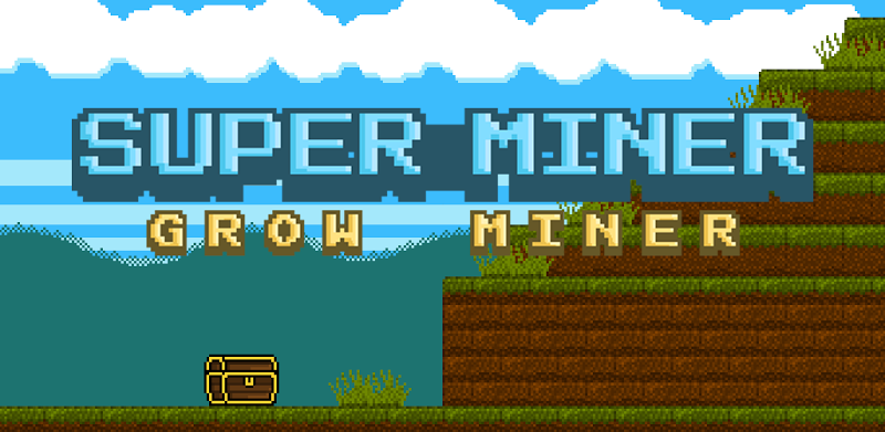 Super Miner : Grow Miner