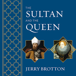 Obraz ikony: The Sultan and the Queen: The Untold Story of Elizabeth and Islam