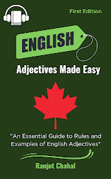 Icon image English Adjectives Made Easy: An Essential Guide to Rules and Examples of English Adjectives
