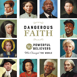 Imagem do ícone Dangerous Faith: 50 Powerful Believers Who Changed the World