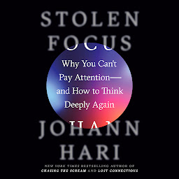 Icon image Stolen Focus: Why You Can't Pay Attention--and How to Think Deeply Again